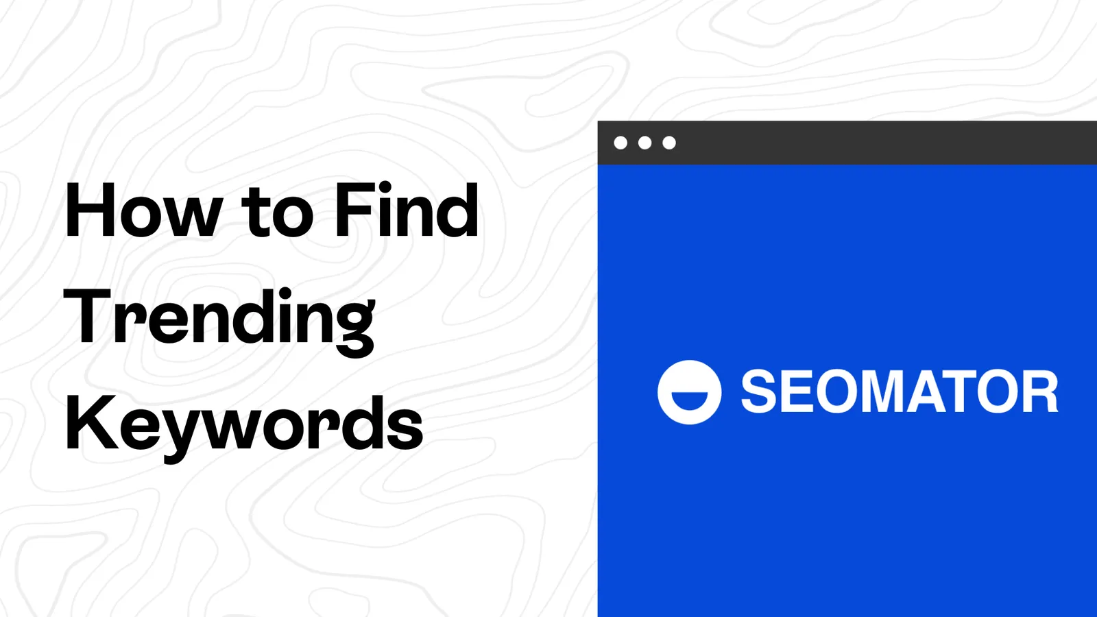 How to Find Trending Keywords (7 Methods)