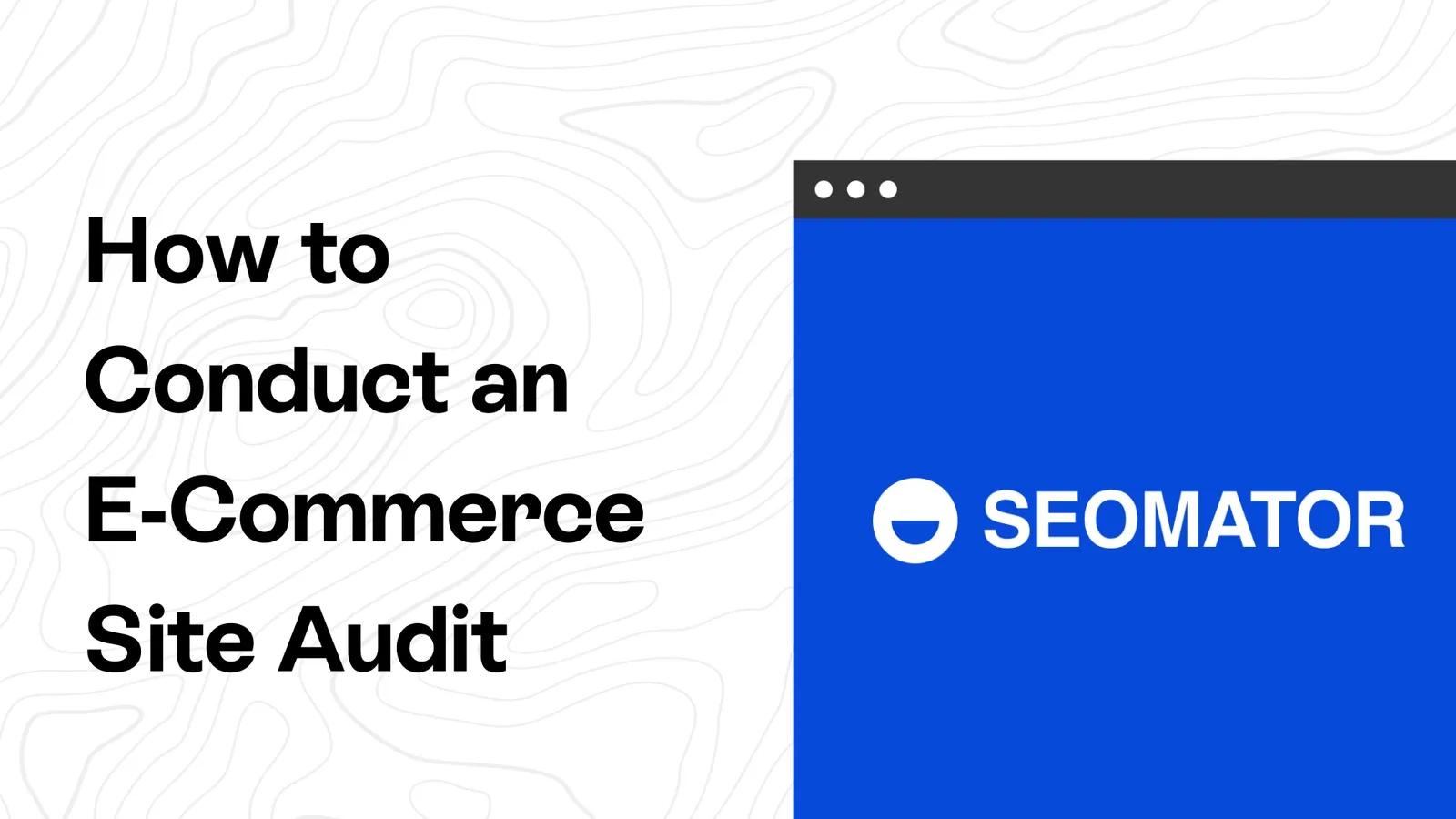 E-Commerce Site Audit: 10-Step 2026 Conversion Checklist