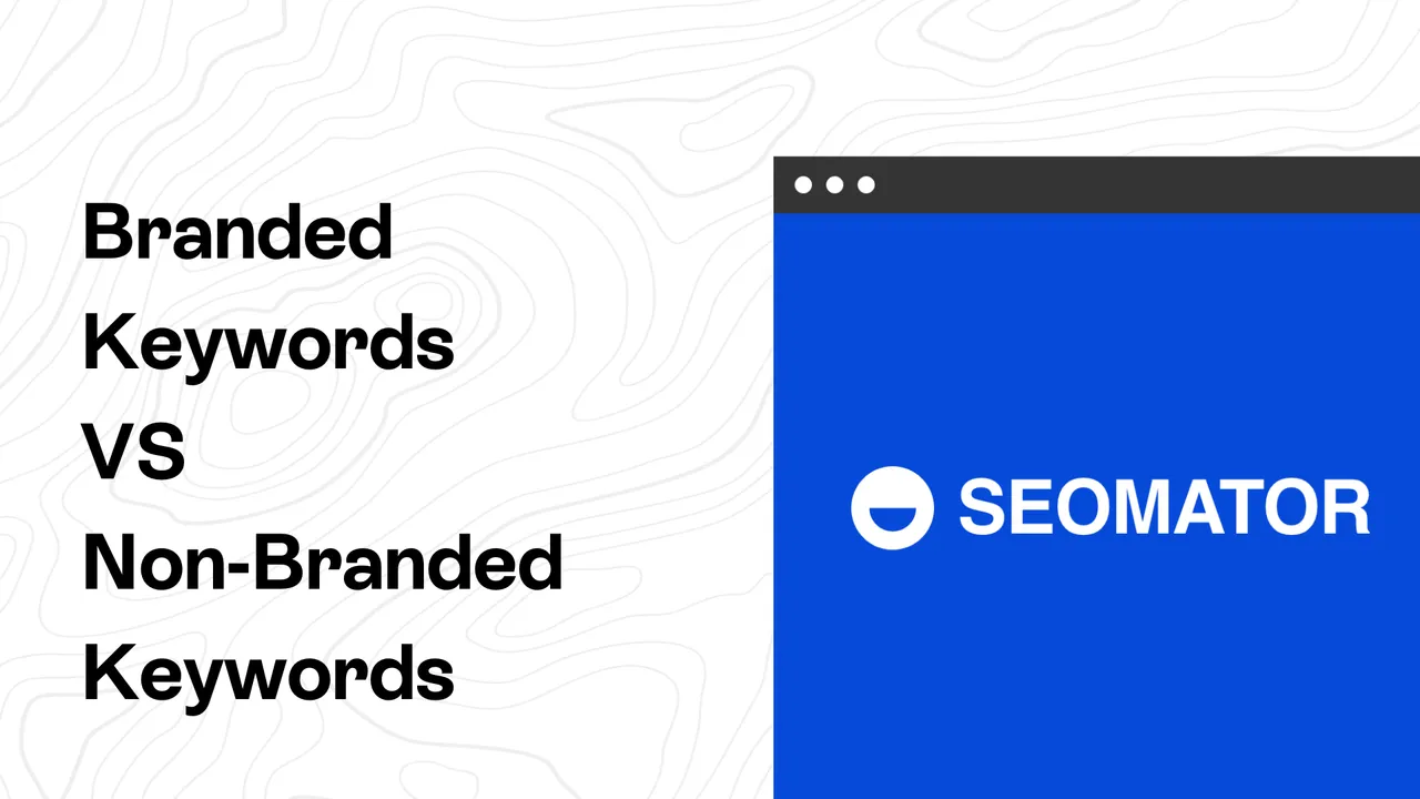 Branded vs. Non-Branded Keywords: Must Know Things